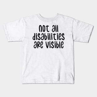 not all disabilities are visible Kids T-Shirt